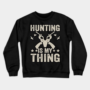 Hunting Is My Thing T shirt For Women Crewneck Sweatshirt